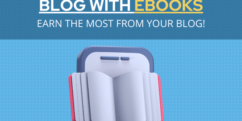 How to Monetize Your Blog with Ebooks
